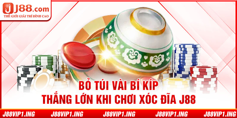 Bỏ túi vài bí kíp thắng lớn khi chơi xóc đĩa J88