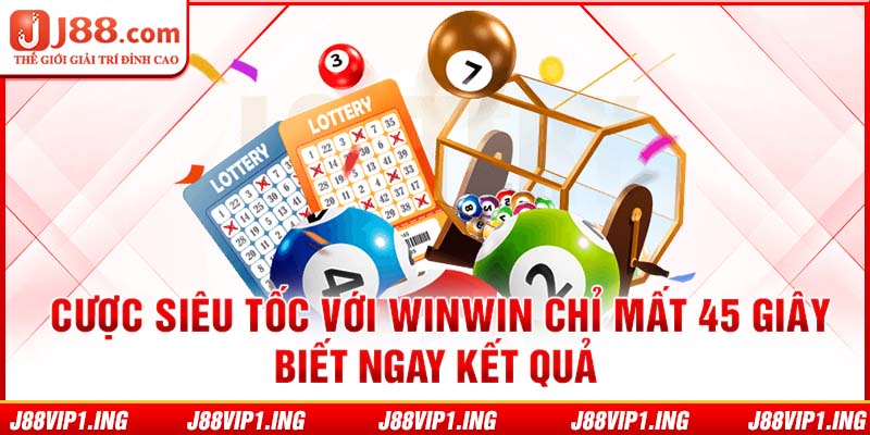 Cược siêu tốc với Winwin chỉ mất 45 giây biết ngay kết quả