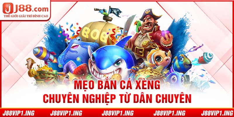 Mẹo bắn cá xèng chuyên nghiệp từ dân chuyên