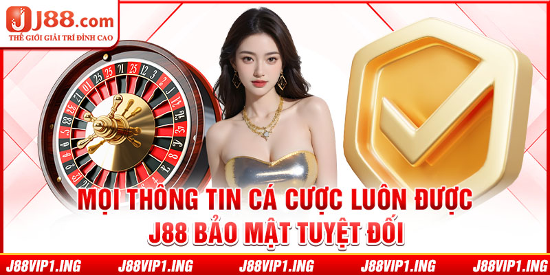 Mọi thông tin cá cược luôn được J88 bảo mật tuyệt đối