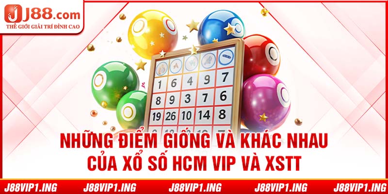 Những điểm giống và khác nhau của xổ số HCM VIP và XSTT