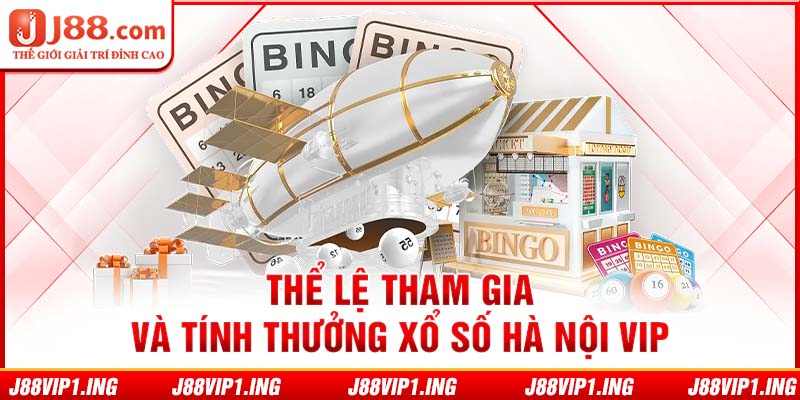 Thể lệ tham gia và tính thưởng xổ số Hà Nội VIP